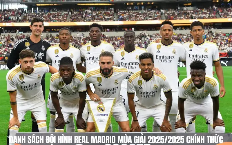 Danh sách đội hình Real Madrid mùa giải 2024/2025 chính thức